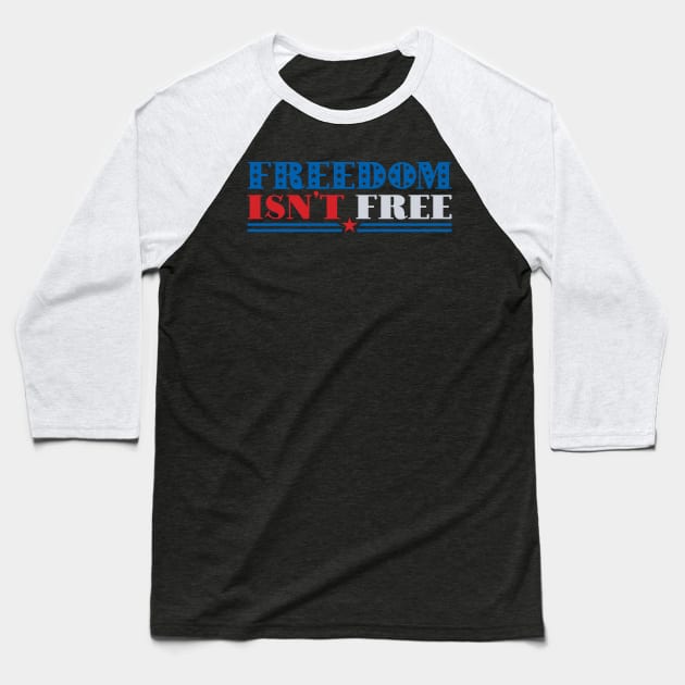 Freedom isn't free Baseball T-Shirt by Ombre Dreams